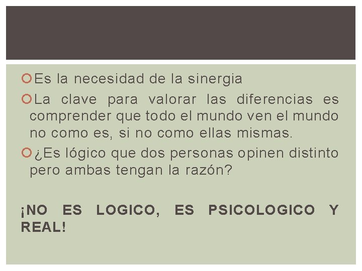  Es la necesidad de la sinergia La clave para valorar las diferencias es