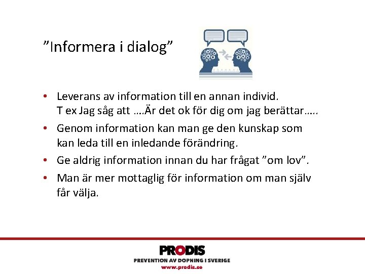 ”Informera i dialog” • Leverans av information till en annan individ. T ex Jag