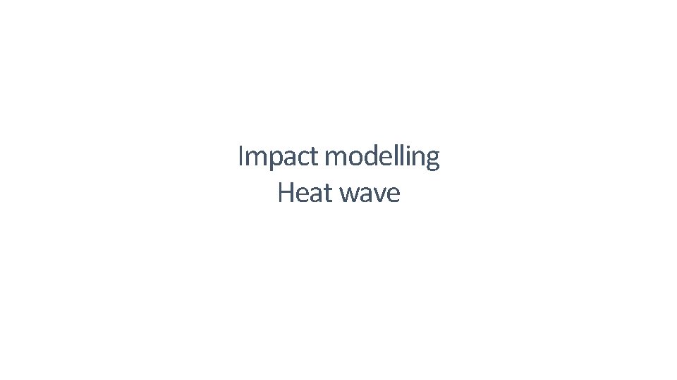 Impact modelling Heat wave 