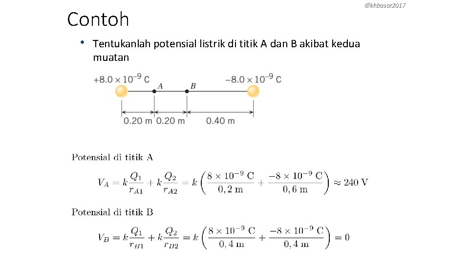 Contoh khbasar 2017 • Tentukanlah potensial listrik di titik A dan B akibat kedua