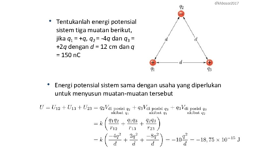  khbasar 2017 • Tentukanlah energi potensial sistem tiga muatan berikut, jika q 1