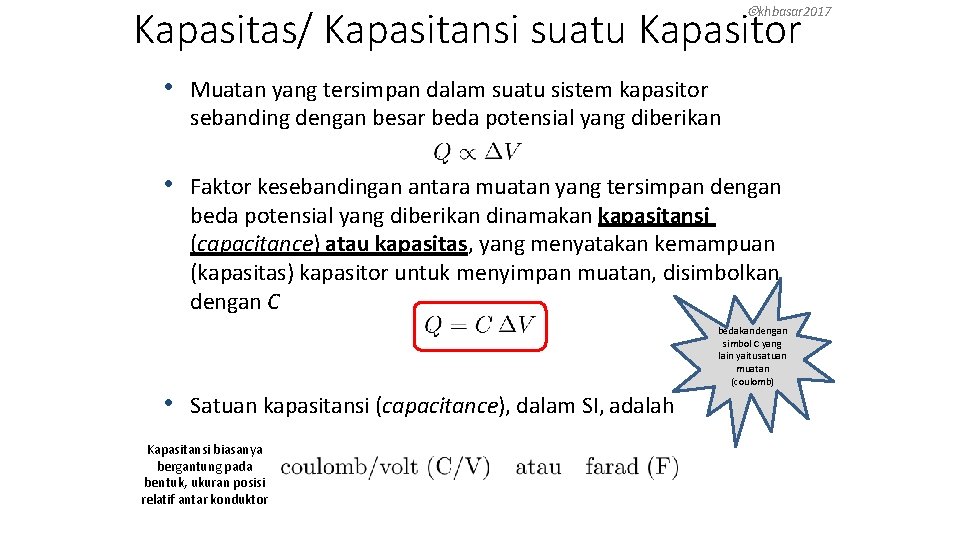  khbasar 2017 Kapasitas/ Kapasitansi suatu Kapasitor • Muatan yang tersimpan dalam suatu sistem