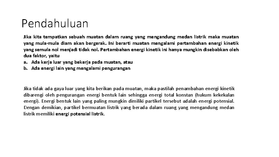 Pendahuluan Jika kita tempatkan sebuah muatan dalam ruang yang mengandung medan listrik maka muatan