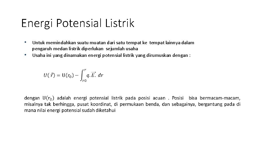 Energi Potensial Listrik • Untuk memindahkan suatu muatan dari satu tempat ke tempat lainnya