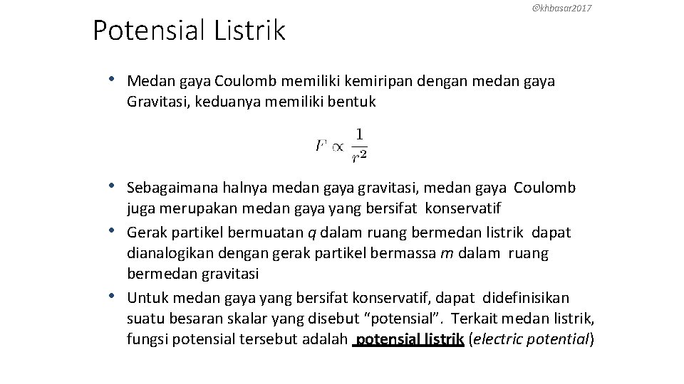 Potensial Listrik khbasar 2017 • Medan gaya Coulomb memiliki kemiripan dengan medan gaya Gravitasi,