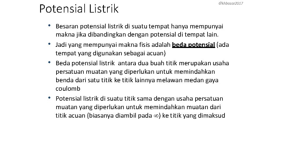 Potensial Listrik khbasar 2017 • Besaran potensial listrik di suatu tempat hanya mempunyai •