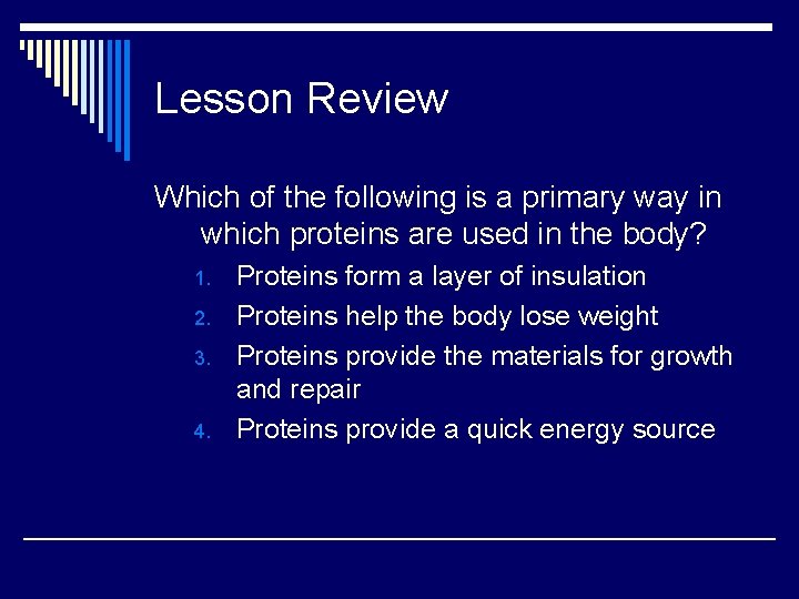 Lesson Review Which of the following is a primary way in which proteins are