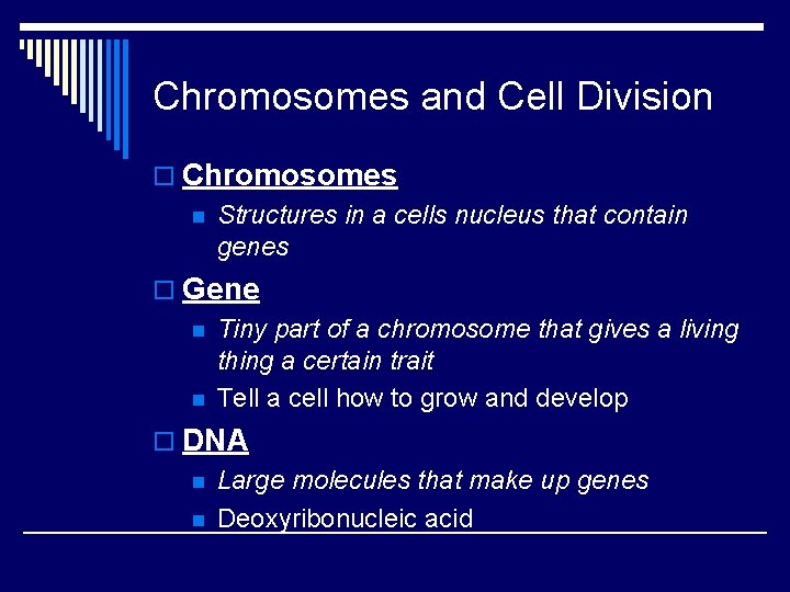 Chromosomes and Cell Division o Chromosomes n Structures in a cells nucleus that contain