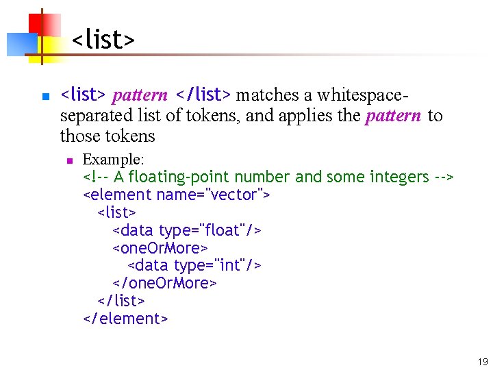 <list> n <list> pattern </list> matches a whitespaceseparated list of tokens, and applies the