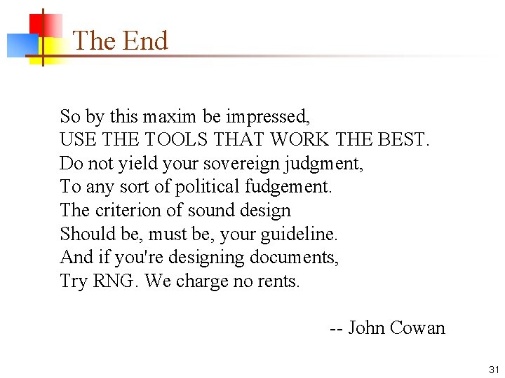 The End So by this maxim be impressed, USE THE TOOLS THAT WORK THE