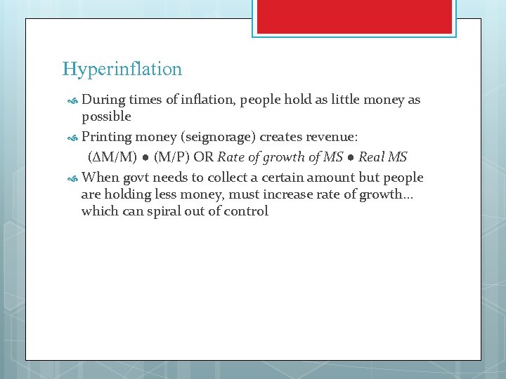 Hyperinflation During times of inflation, people hold as little money as possible Printing money