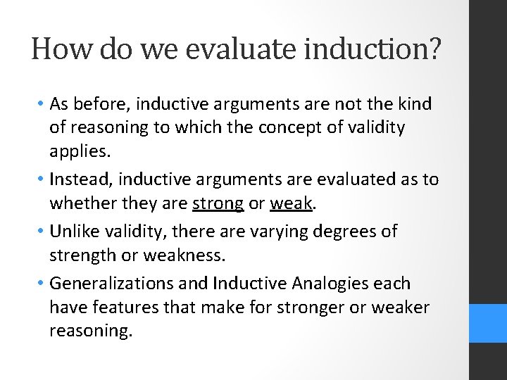 How do we evaluate induction? • As before, inductive arguments are not the kind