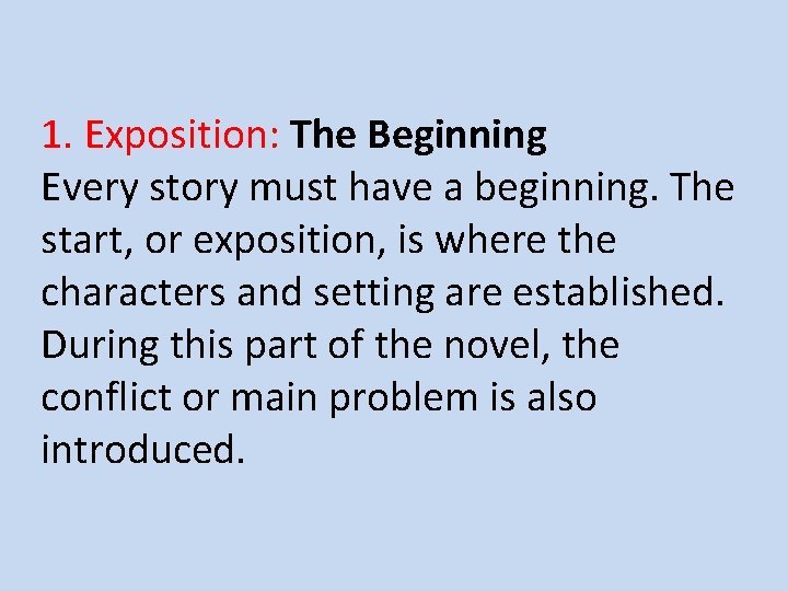 1. Exposition: The Beginning Every story must have a beginning. The start, or exposition,