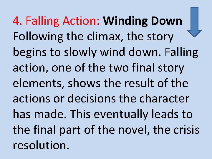 4. Falling Action: Winding Down Following the climax, the story begins to slowly wind