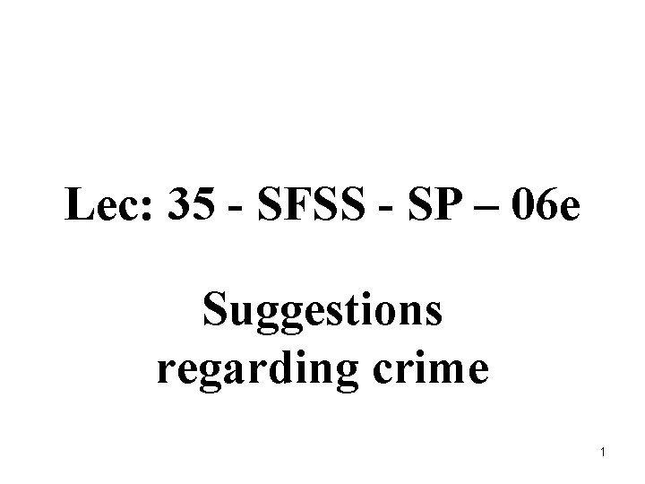 Lec: 35 - SFSS - SP – 06 e Suggestions regarding crime 1 