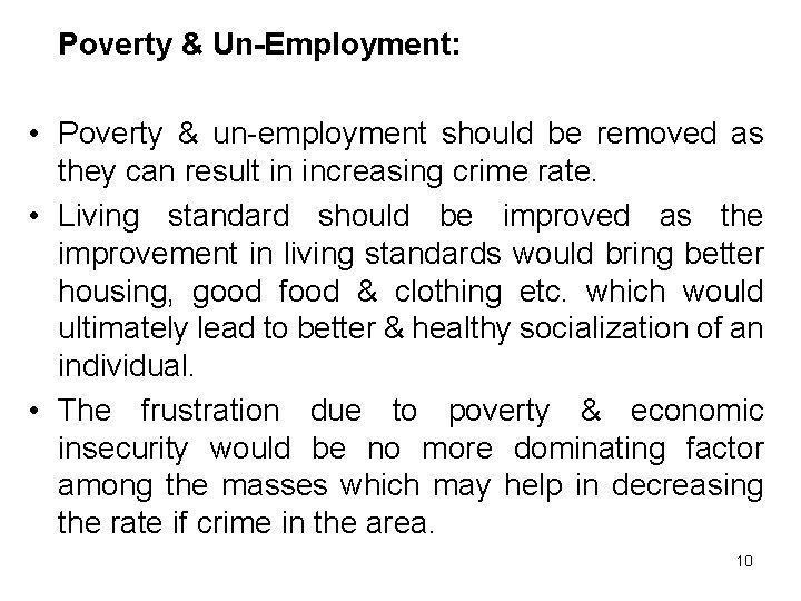 Poverty & Un-Employment: • Poverty & un-employment should be removed as they can result
