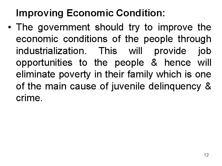Improving Economic Condition: • The government should try to improve the economic conditions of