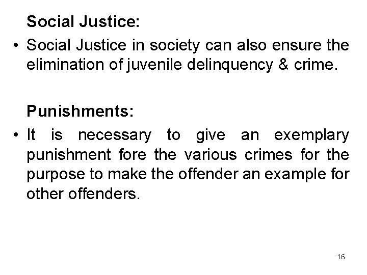 Social Justice: • Social Justice in society can also ensure the elimination of juvenile