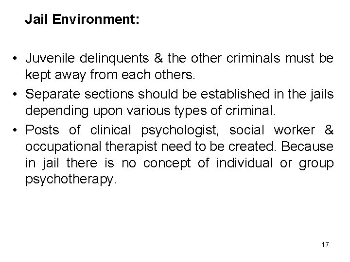Jail Environment: • Juvenile delinquents & the other criminals must be kept away from