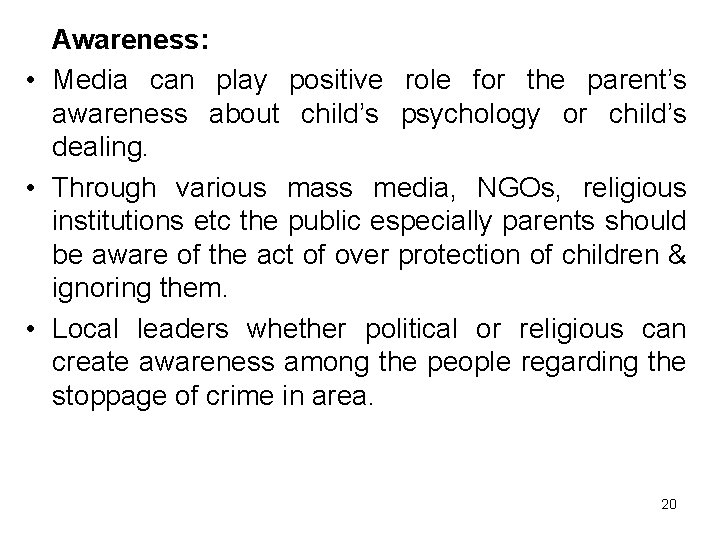 Awareness: • Media can play positive role for the parent’s awareness about child’s psychology