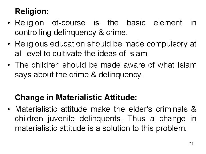 Religion: • Religion of-course is the basic element in controlling delinquency & crime. •