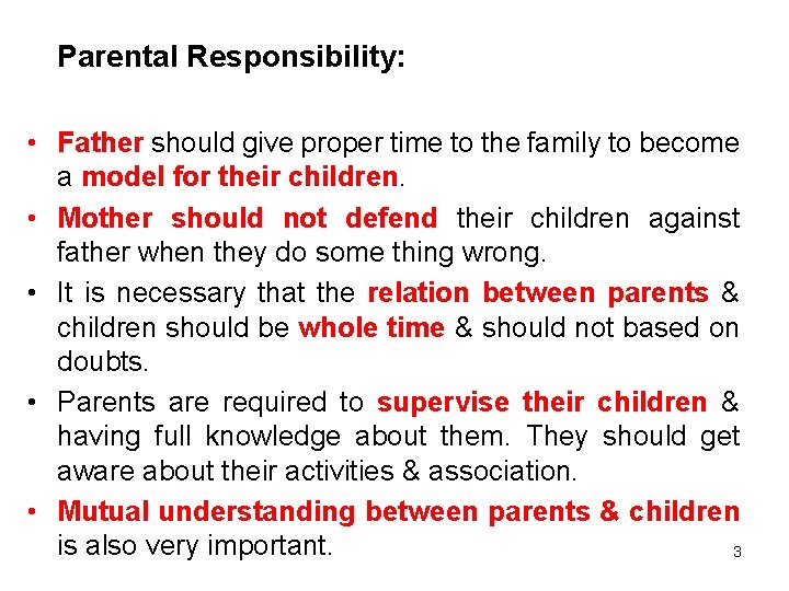 Parental Responsibility: • Father should give proper time to the family to become a