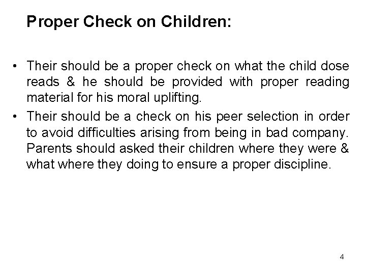 Proper Check on Children: • Their should be a proper check on what the