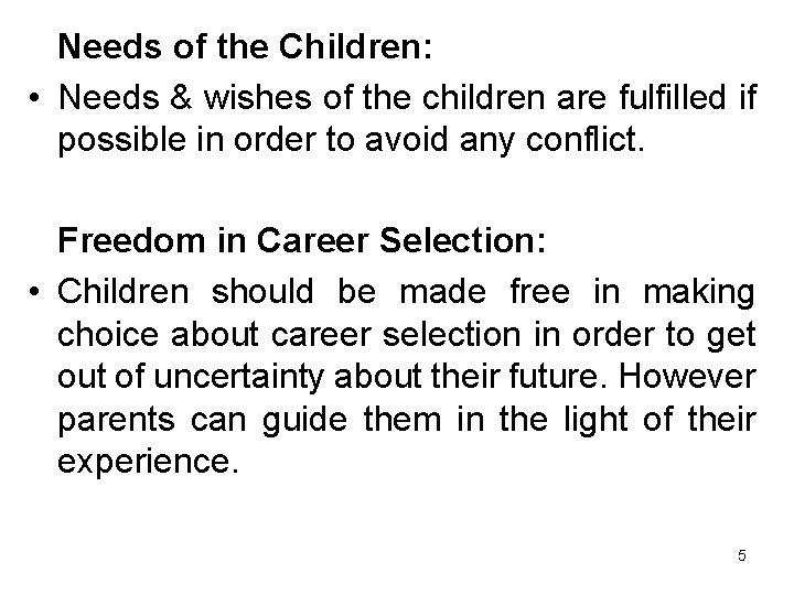 Needs of the Children: • Needs & wishes of the children are fulfilled if