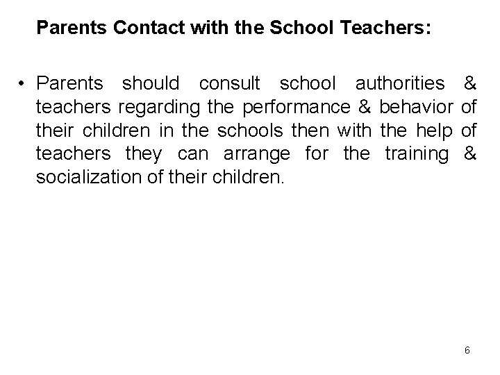 Parents Contact with the School Teachers: • Parents should consult school authorities & teachers