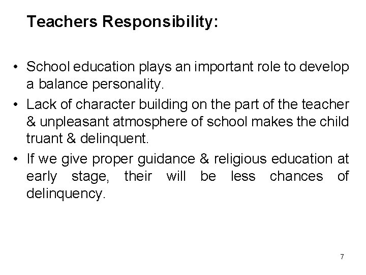 Teachers Responsibility: • School education plays an important role to develop a balance personality.