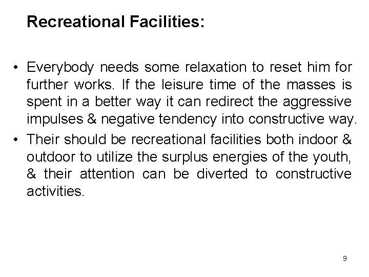 Recreational Facilities: • Everybody needs some relaxation to reset him for further works. If