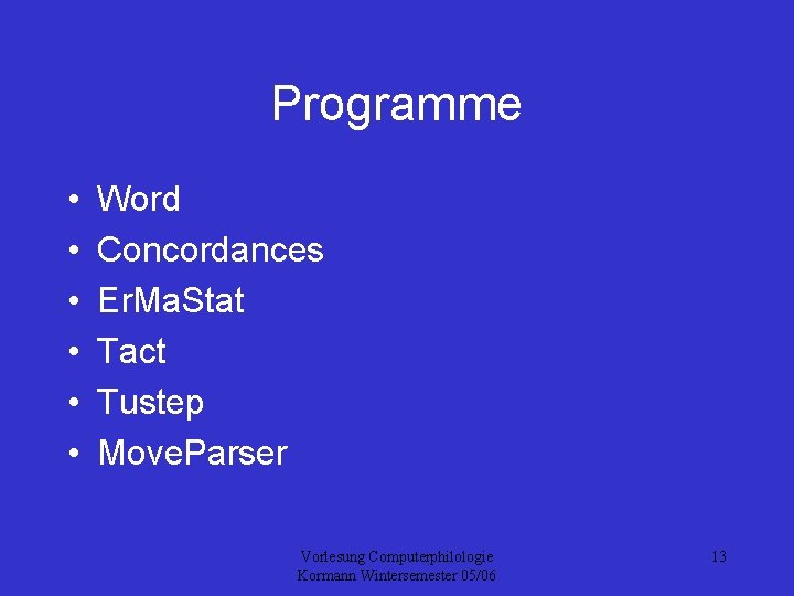 Programme • • • Word Concordances Er. Ma. Stat Tact Tustep Move. Parser Vorlesung