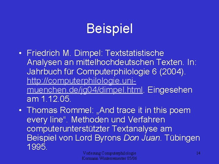 Beispiel • Friedrich M. Dimpel: Textstatistische Analysen an mittelhochdeutschen Texten. In: Jahrbuch für Computerphilologie