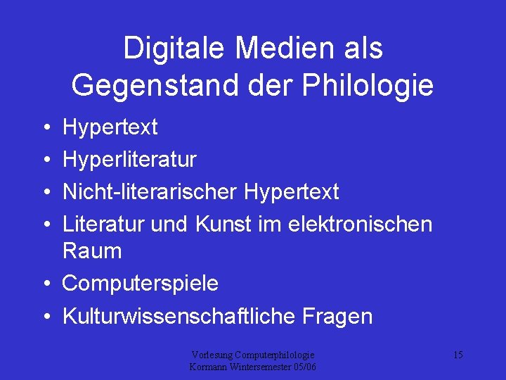 Digitale Medien als Gegenstand der Philologie • • Hypertext Hyperliteratur Nicht-literarischer Hypertext Literatur und