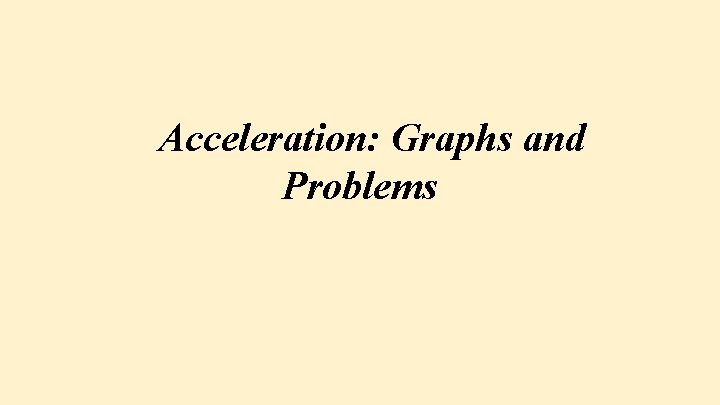 Acceleration: Graphs and Problems 