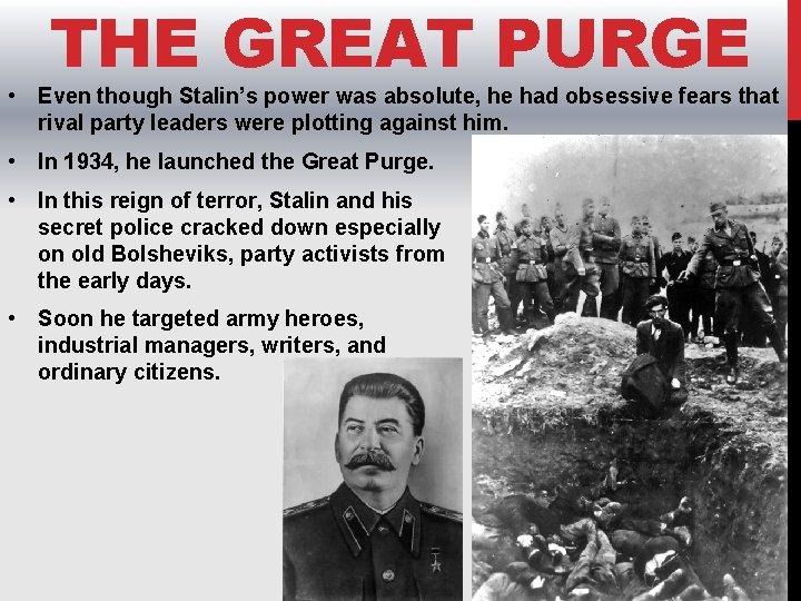 THE GREAT PURGE • Even though Stalin’s power was absolute, he had obsessive fears