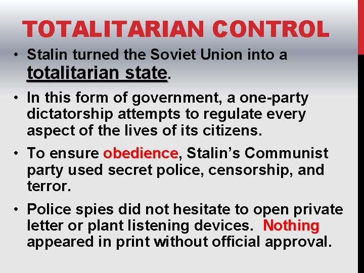 TOTALITARIAN CONTROL • Stalin turned the Soviet Union into a totalitarian state. • In