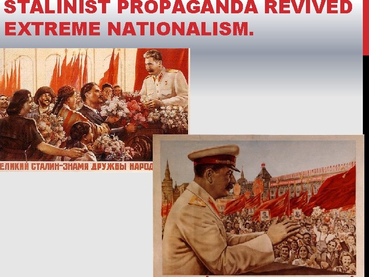 STALINIST PROPAGANDA REVIVED EXTREME NATIONALISM. 