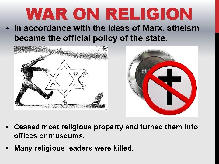 WAR ON RELIGION • In accordance with the ideas of Marx, atheism became the