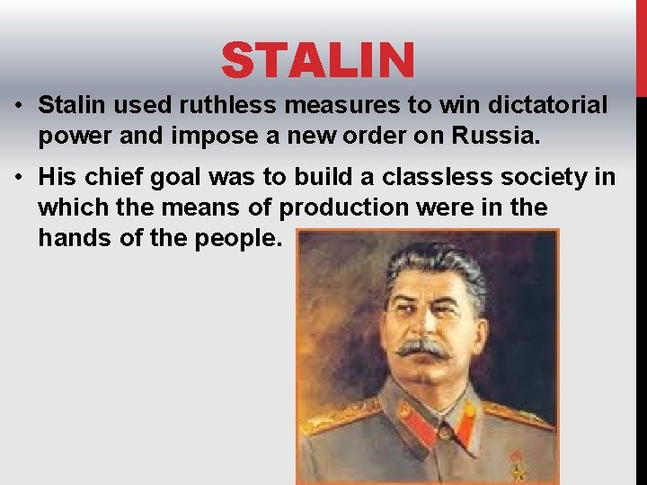 STALIN • Stalin used ruthless measures to win dictatorial power and impose a new