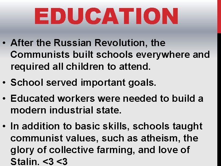 EDUCATION • After the Russian Revolution, the Communists built schools everywhere and required all