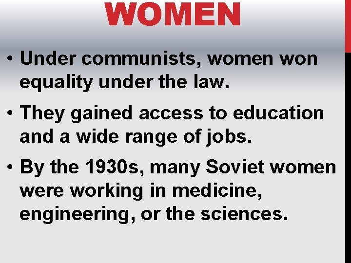 WOMEN • Under communists, women won equality under the law. • They gained access