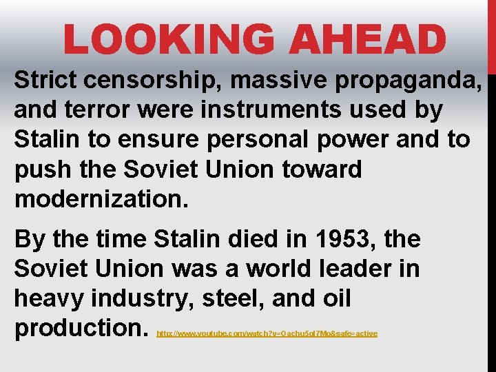 LOOKING AHEAD Strict censorship, massive propaganda, and terror were instruments used by Stalin to