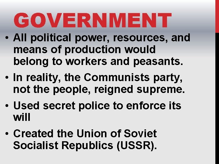 GOVERNMENT • All political power, resources, and means of production would belong to workers