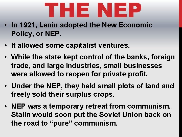 THE NEP • In 1921, Lenin adopted the New Economic Policy, or NEP. •