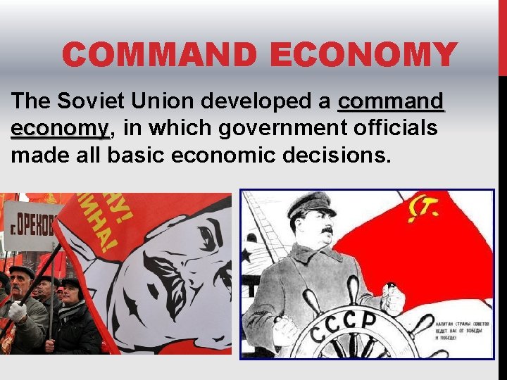 COMMAND ECONOMY The Soviet Union developed a command economy, economy in which government officials