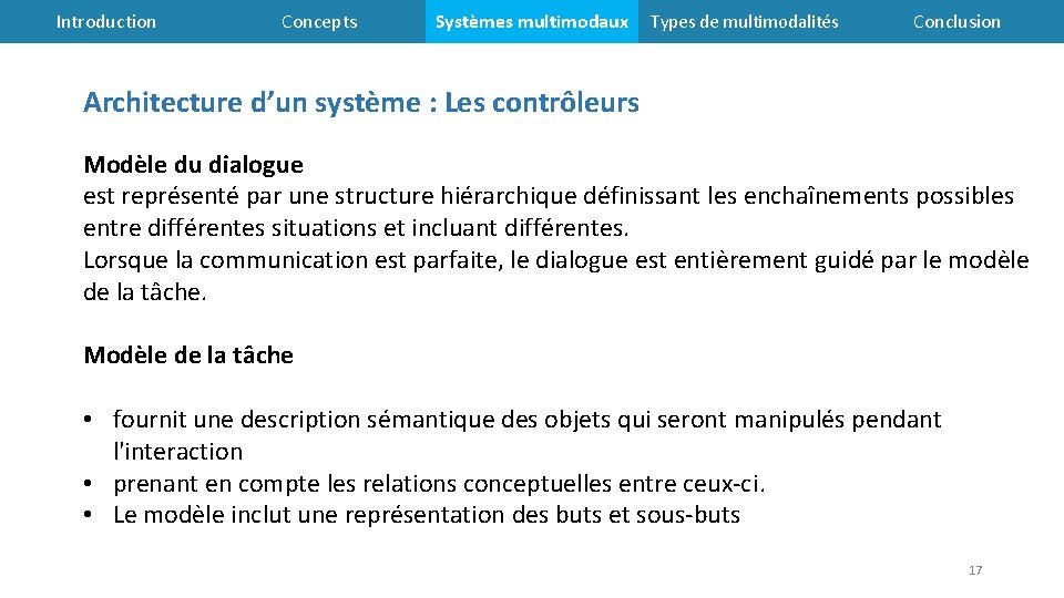 Introduction Concepts Systèmes multimodaux Types de multimodalités Conclusion Architecture d’un système : Les contrôleurs