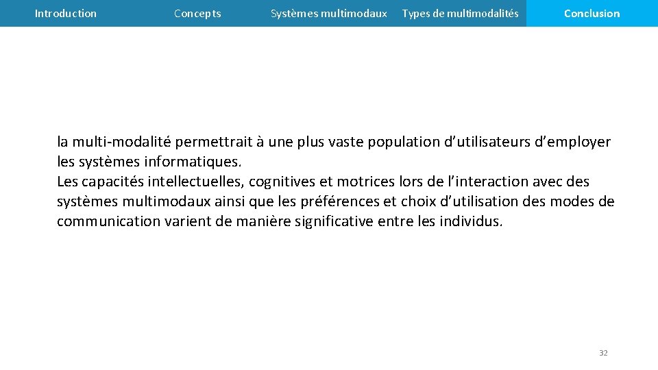 Introduction Concepts Systèmes multimodaux Types de multimodalités Conclusion la multi-modalité permettrait à une plus