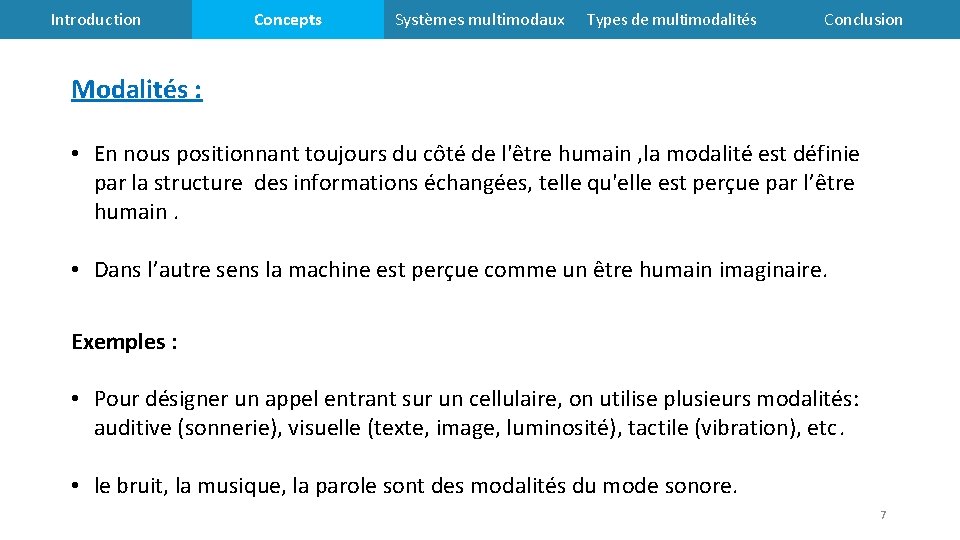 Introduction Concepts Systèmes multimodaux Types de multimodalités Conclusion Modalités : • En nous positionnant