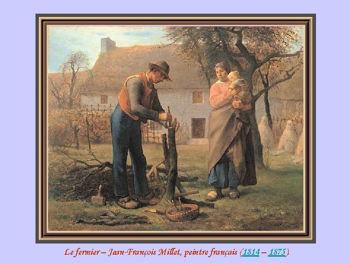 Le fermier – Jean-François Millet, peintre français (1814 – 1875). 